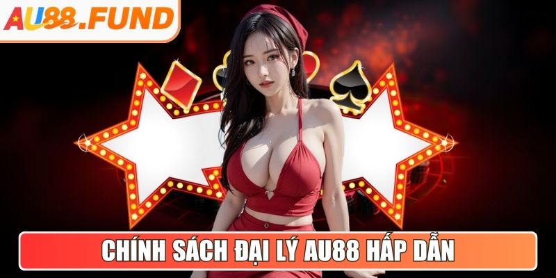 Chính sách đại lý AU88 hấp dẫn mọi thành viên
