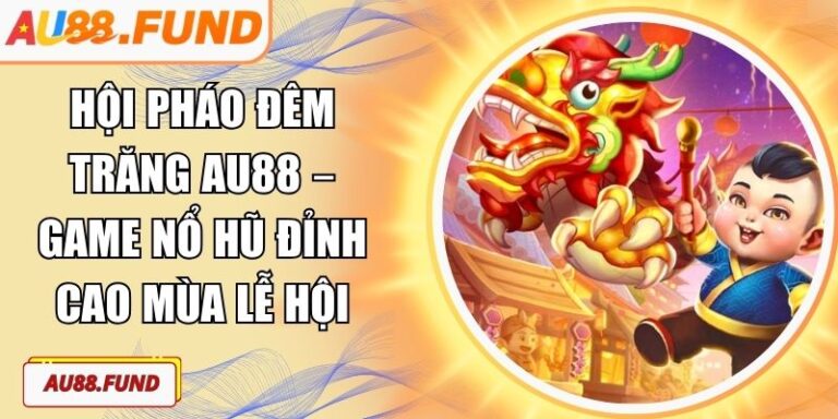 Hội Pháo Đêm Trăng AU88