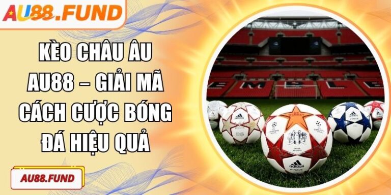 Kèo châu Âu AU88