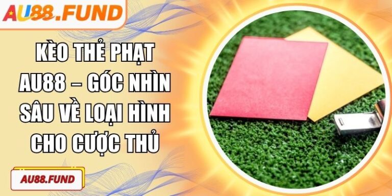 Kèo thẻ phạt AU88