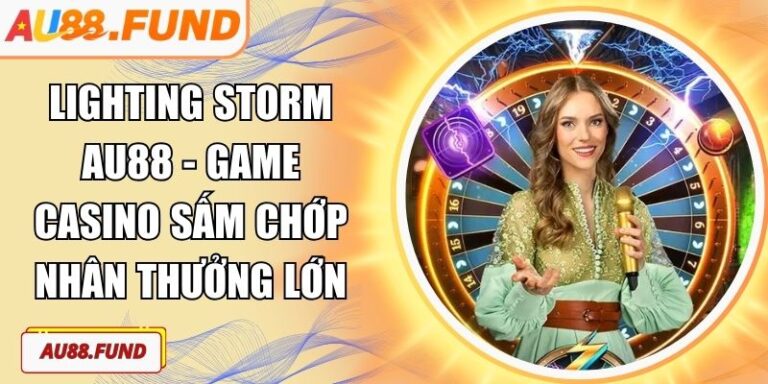 Lighting Storm AU88 - Game Casino Sấm Chớp Nhân Thưởng Lớn 1 Lighting Storm AU88